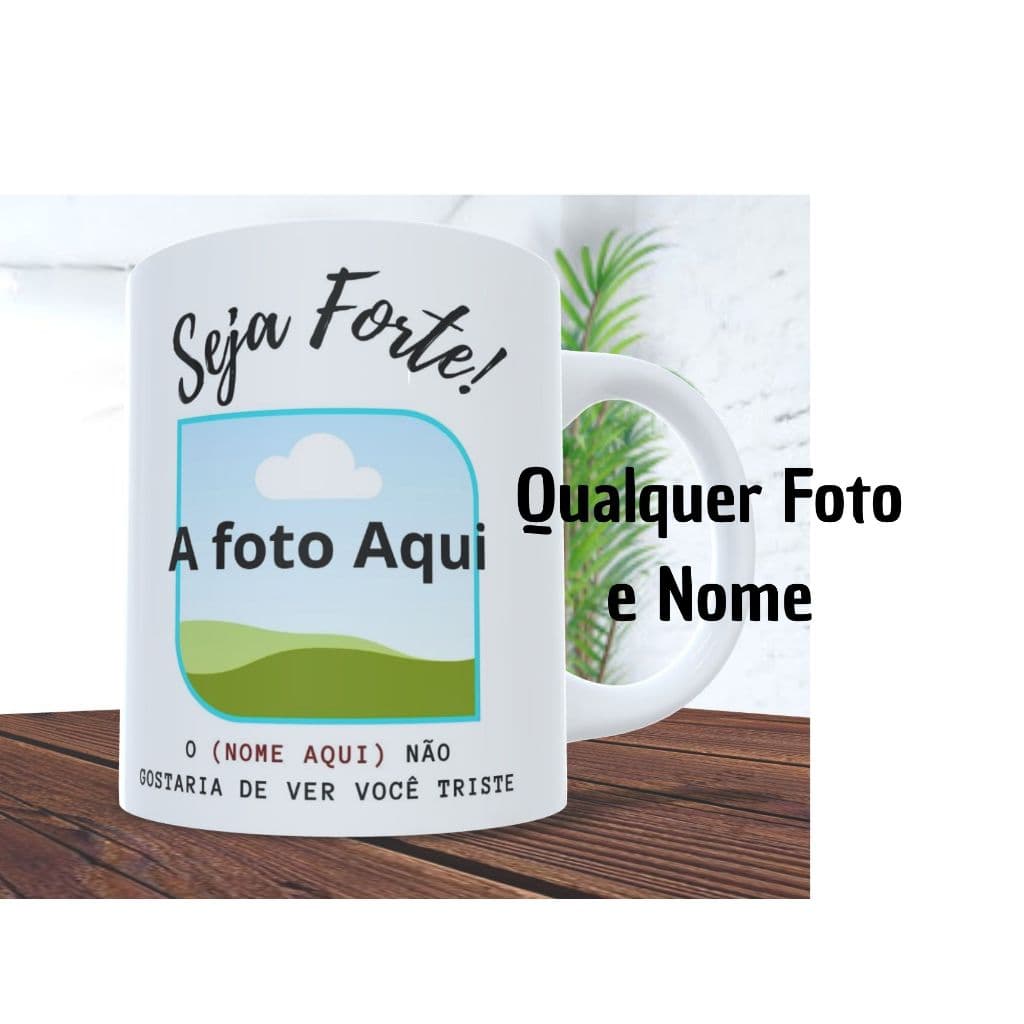 Caneca Personalizada - Ceramica/Polimero "Seja Forte" | Presente Motivacional com Nome Personalizado