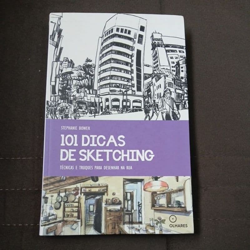 101 Dicas de Sketching Técnicas e Truques para Desenhar na Rua - Stephanie Bower