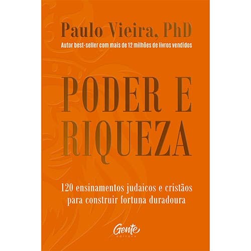 Poder e Riqueza 120  ensinamentos judaicos e cristaos para construir fortuna - Paulo Vieria PHD