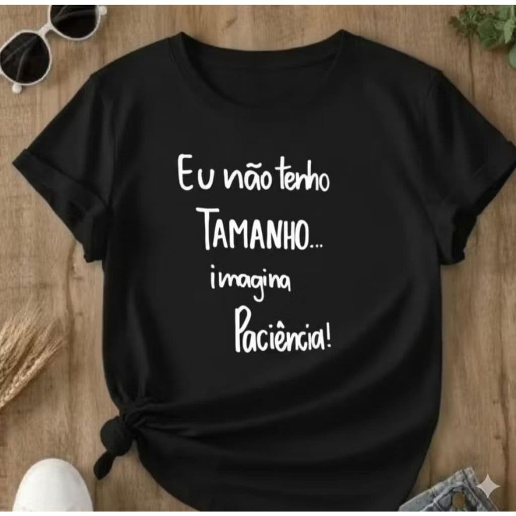 Camiseta Básica Feminina Casual Fofa Frase Engraçada Eu Não Tenho Tamanho Imagine Paciência 100% algodao confortavel