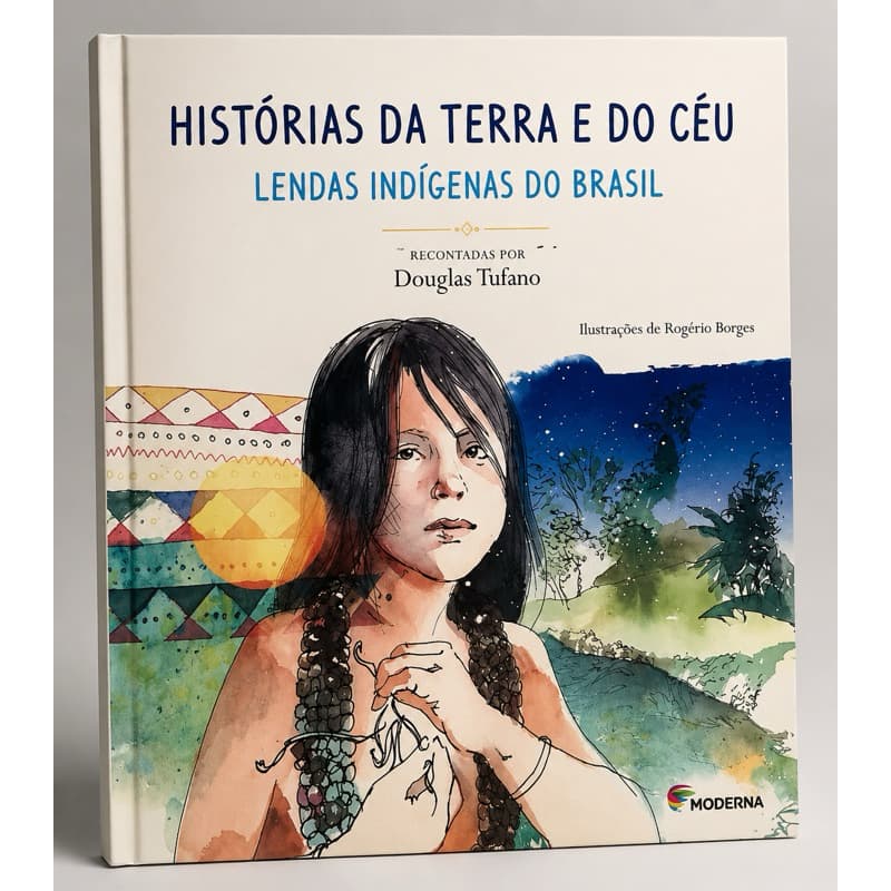 Histórias da terra e do céu - Lendas indígenas do Brasil