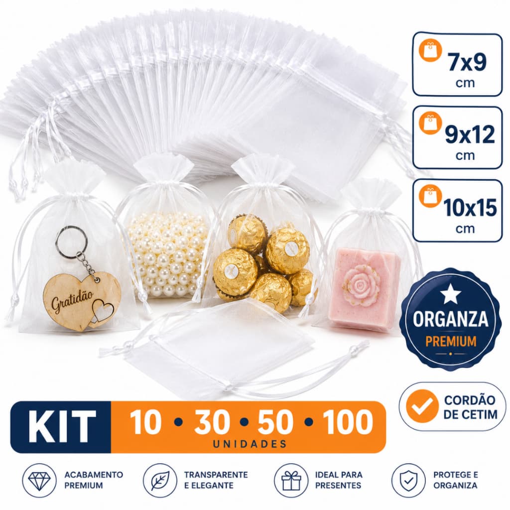 Kit 100/50/30 Saquinho Organza Premium 7x9 9x12 10x15 Lembrancinhas Presentes