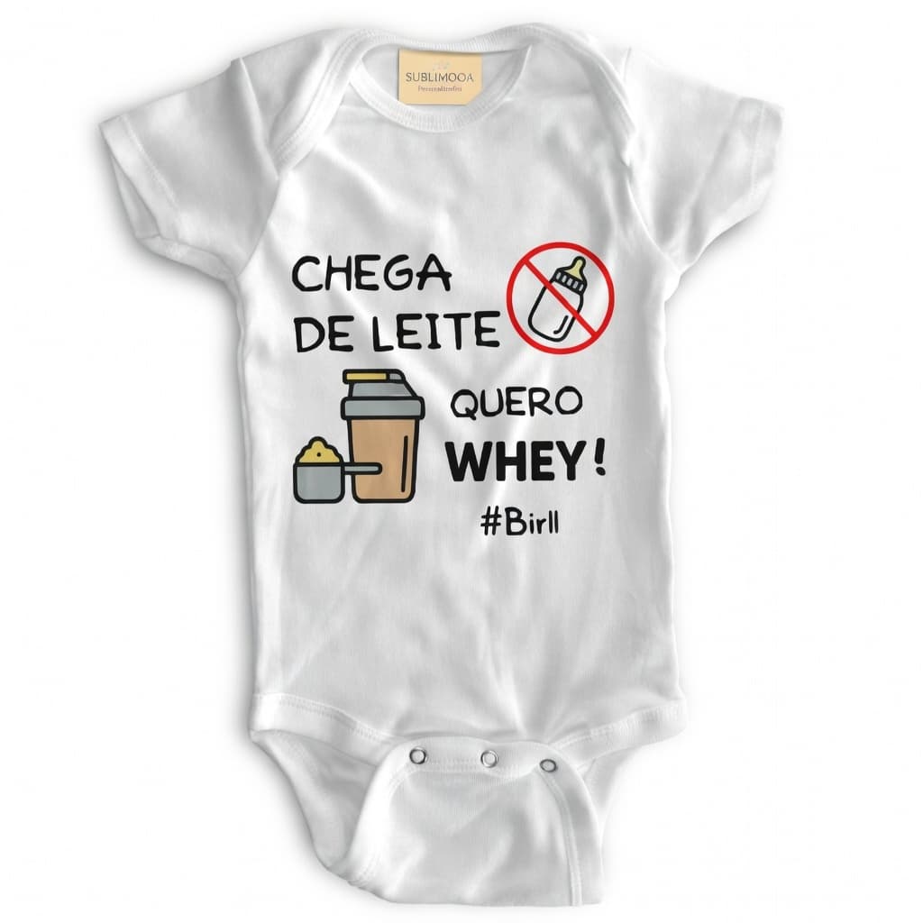 Body Bebê Personalizado - Chega de Leite Quero Whey! - Poliéster + Elastano - Estica! 💪