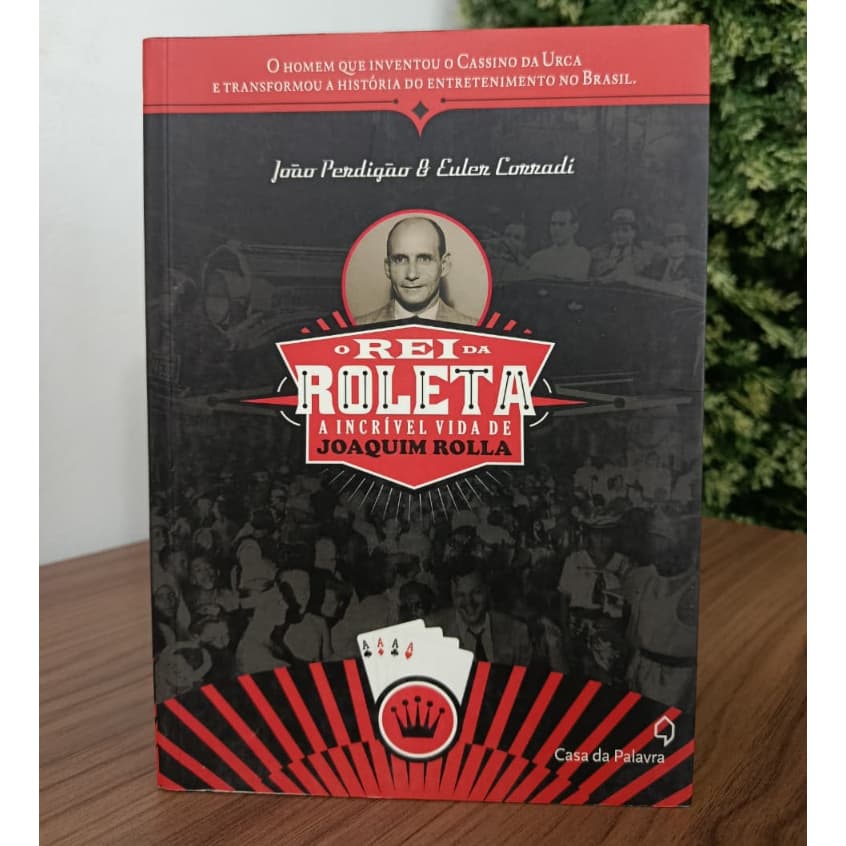 O Rei da Roleta - A Incrível Vida de Joaquim Rolla / João Perdigão e Euler Corradi