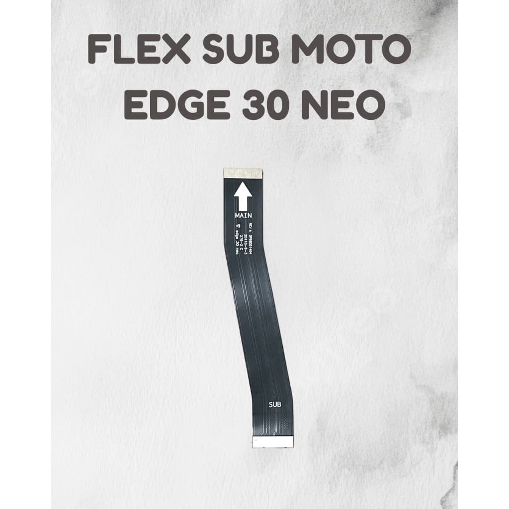 FLEX SUB COMPÁTIVEL PARA MOTO EDGE 30 NEO, EDGE 30 PRO, EDGE 30 ULTRA, EDGE 40, EDGE PLUS, G 5G, G 5G PLUS e G100.