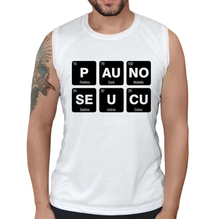 Camiseta Regata Pau no seu cu Humor Química Tabela Periódica