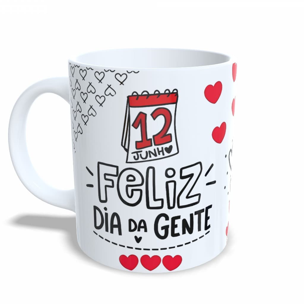 Caneca Dia dos Namorados Feliz Dia da Gente Romântica Cerâmica 325ml Premium