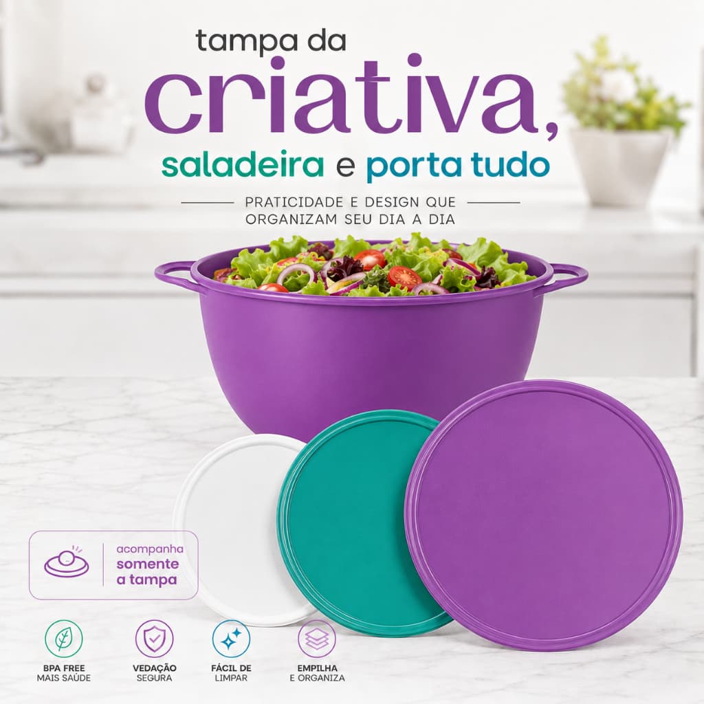 Tampa Da Criativa 7,8/10/14L e Saladeira 6,5L e Porta Tudo 10L