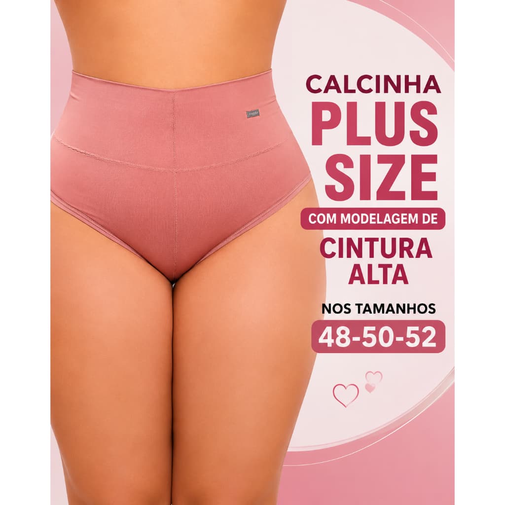 CALCINHA PLUS SIZE COM MODELAGEM DE CINTURA ALTA, NOS TAMANHOS 48-50-52, CINTA MODELADORA REFORÇADA