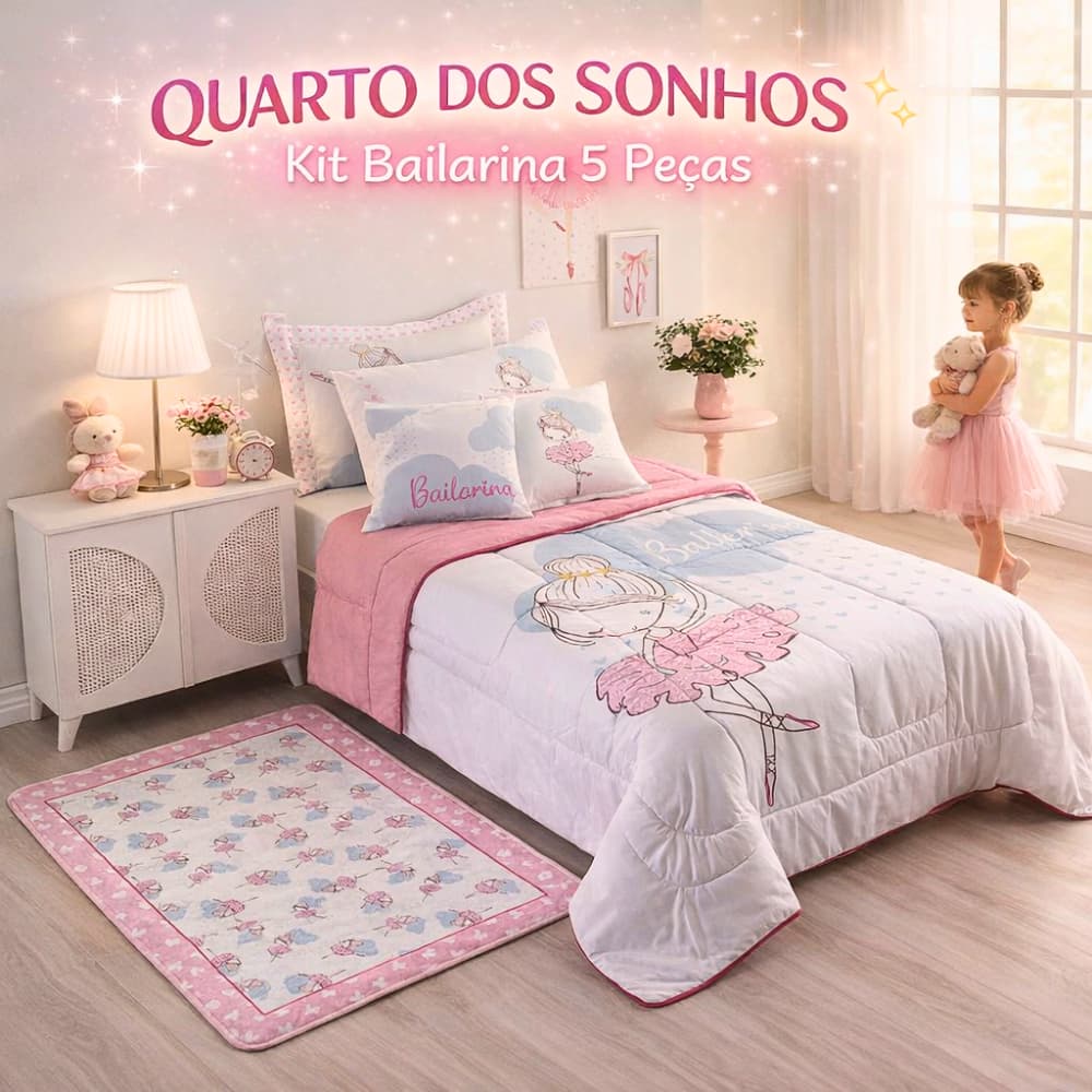 Kit Edredom Infantil 5 Peças Bailarina Solteiro 400 Fios Luxo Macio