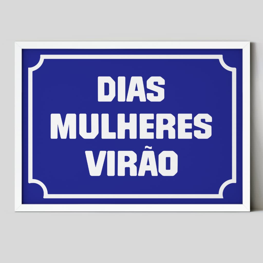 Quadro Decorativo Dias Mulheres Virão Moldura Branca e Acetato Tamanho A4 Decoração Design Autoral