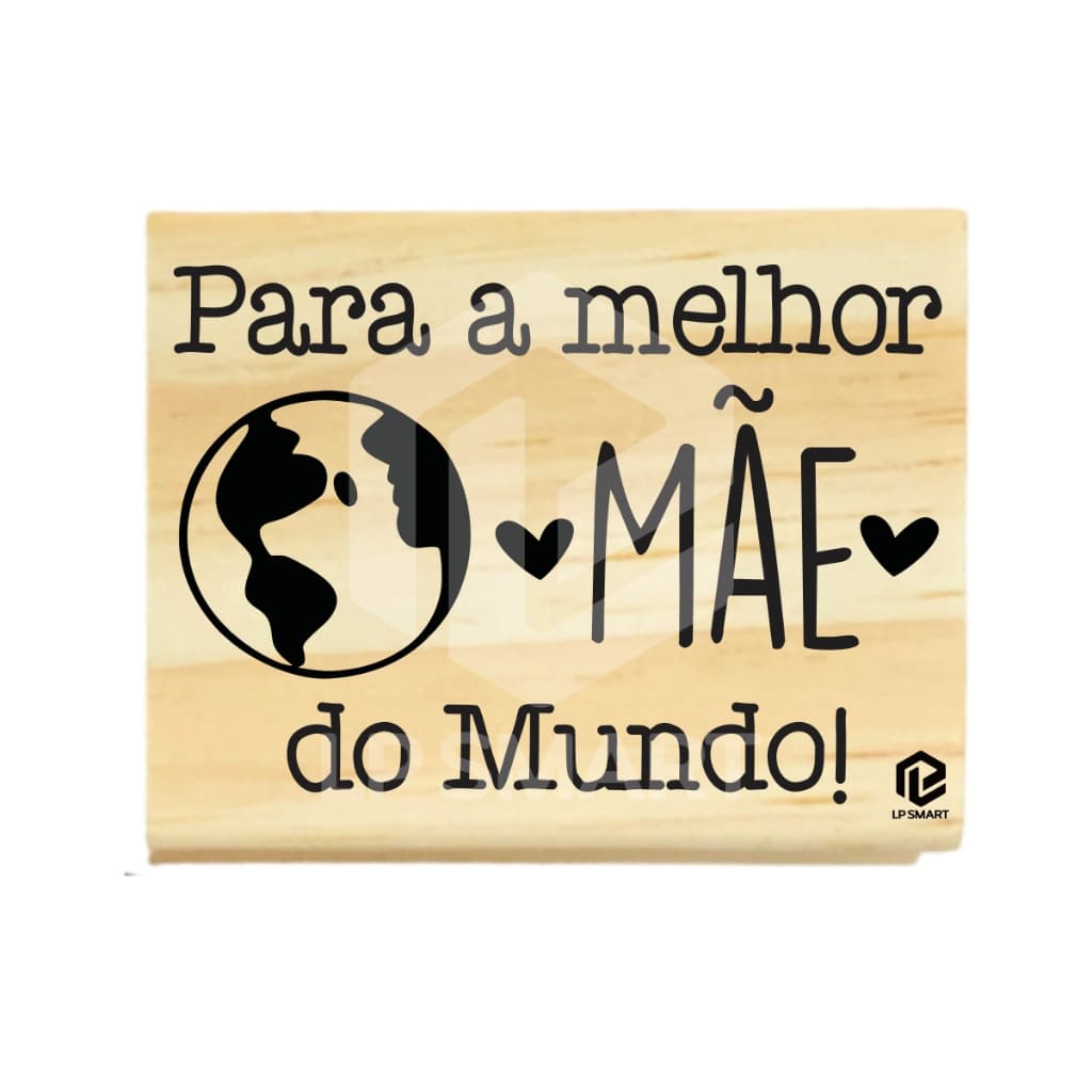 Carimbo Dia das Mães - Para a melhor mãe do mundo - 4cm x 5cm - CDM006