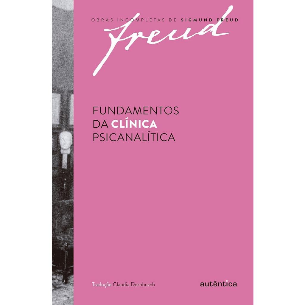 Livro: Freud - Fundamentos da clínica psicanalítica - Editora Autêntica