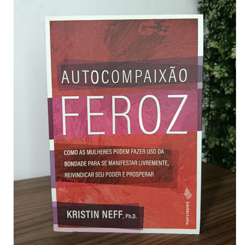 Autocompaixão Feroz / Kristin Neff