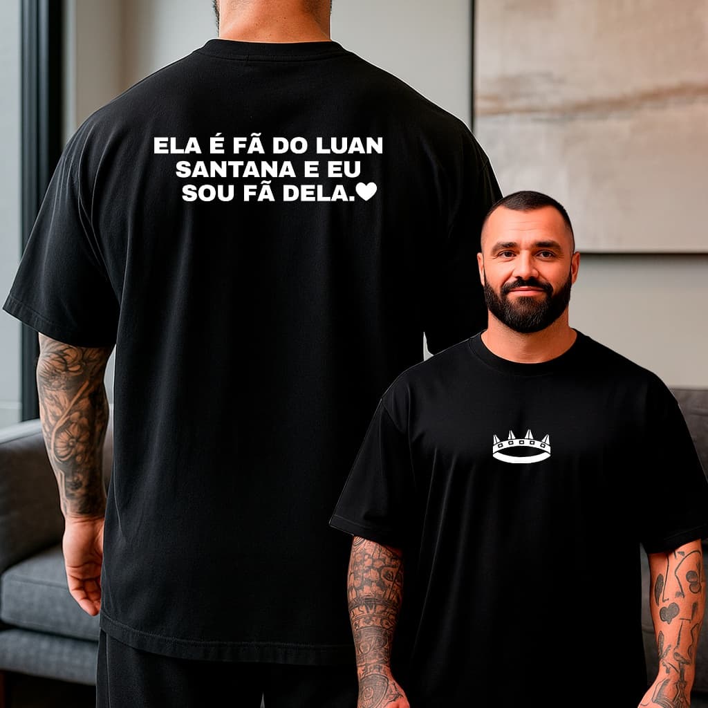 Camiseta Oversized Luan Santana Show Ela é Fã do Luan E Eu Sou Mais Fã Dela Homenagem Homem Luanete