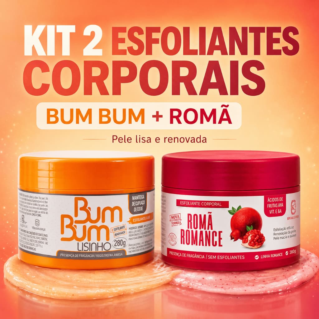 Kit 2 Esfoliantes Corporais Bum Bum Lisinho e Romã Romance Pele Lisa Macia Renovada