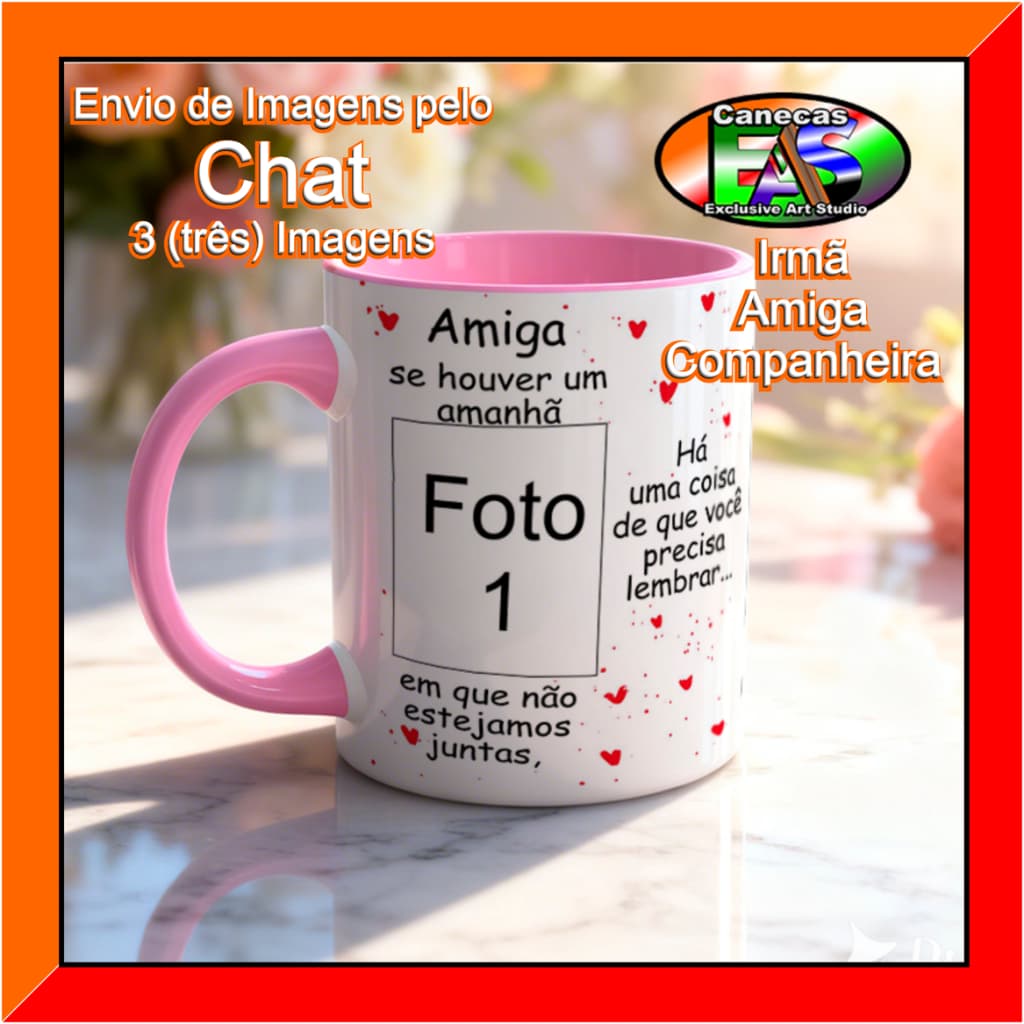 Amiga Se houver o amanhã (mod:03)  2025 - Caneca Personalizada com Imagens