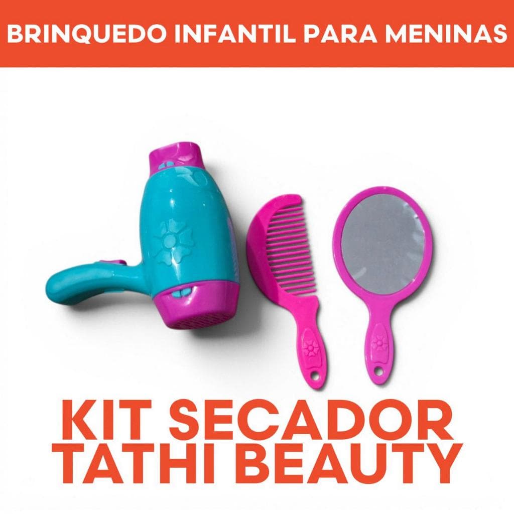 Kit Secador Tathi Beauty Brinquedo Infantil – Tafeplas | Dia das Crianças