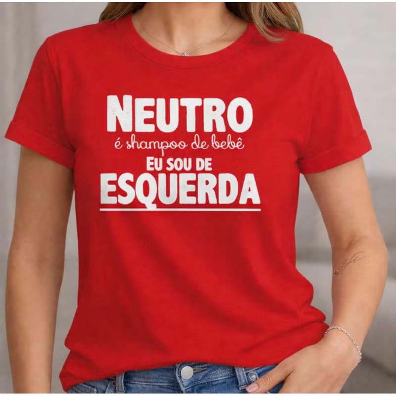 Camiseta Adulto Masculino  Feminino - Neutro é shampoo de bebê, eu sou de ESQUERDA- Presidente