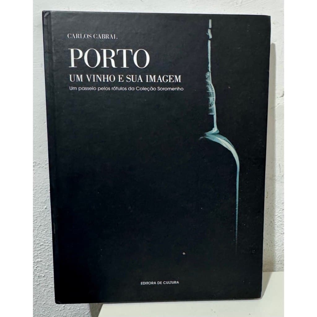 Livro Porto um vinho e sua imagem - Carlos Cabral