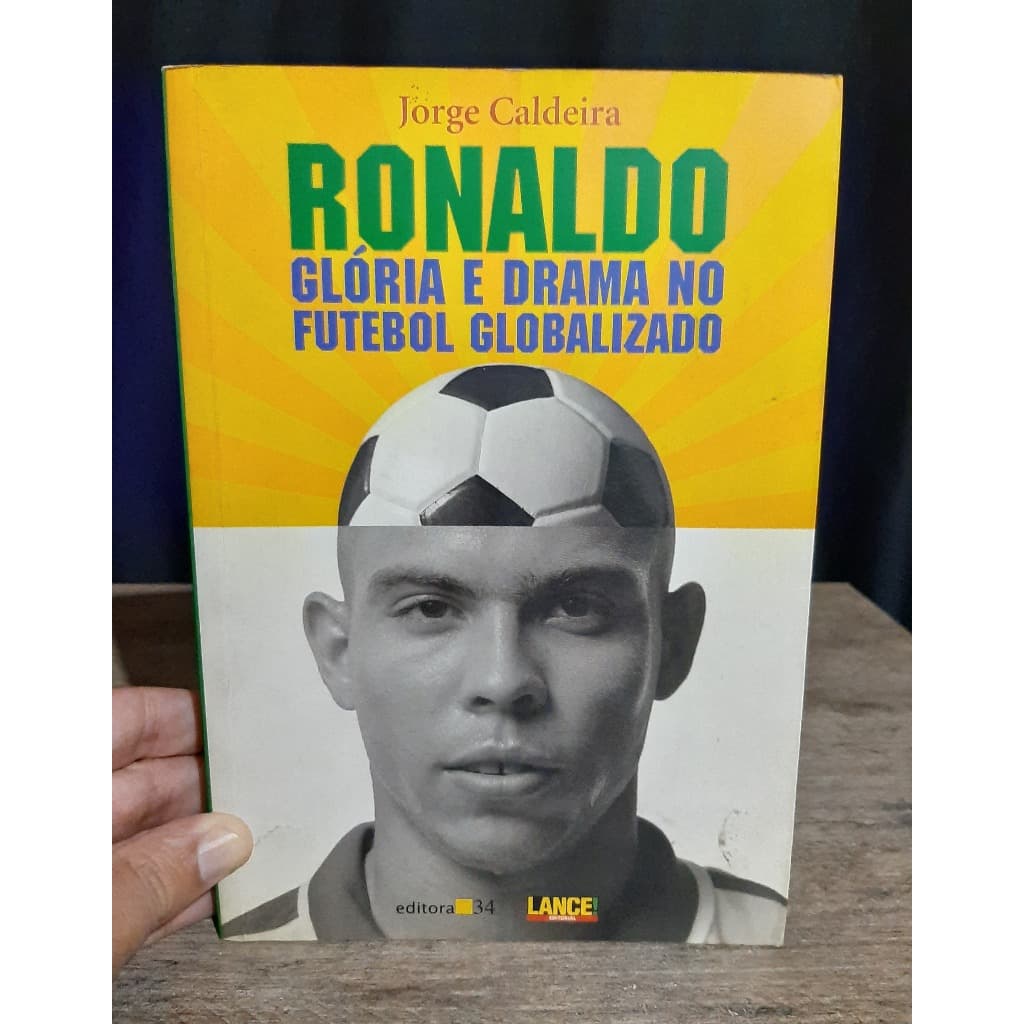 Livro Ronaldo Gloria e Drama No Futebol Globalizado - Biografia - Ronaldo Fenomeno
