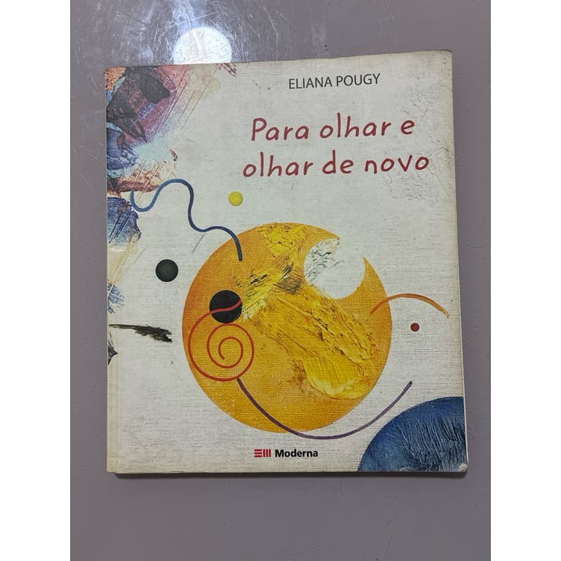 Para Olhar e Olhar de Novo – Eliana Pougy | Literatura Infantil | Moderna