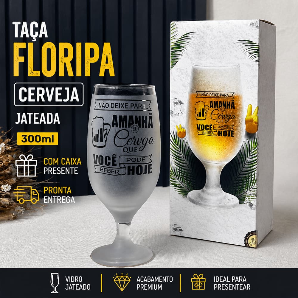 Caixa presente + Taça vidro floripa cervej Não deixe para amanhã a cerveja que pode beber hoje