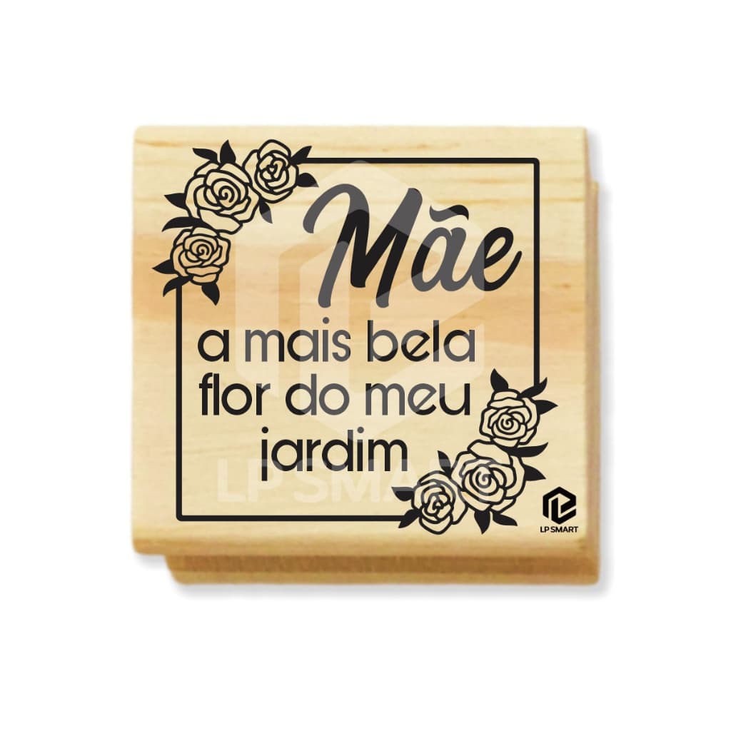 Carimbo Dia das Mães - Mãe a mais bela flor do meu jardim - 4cm x 4cm - CDM016