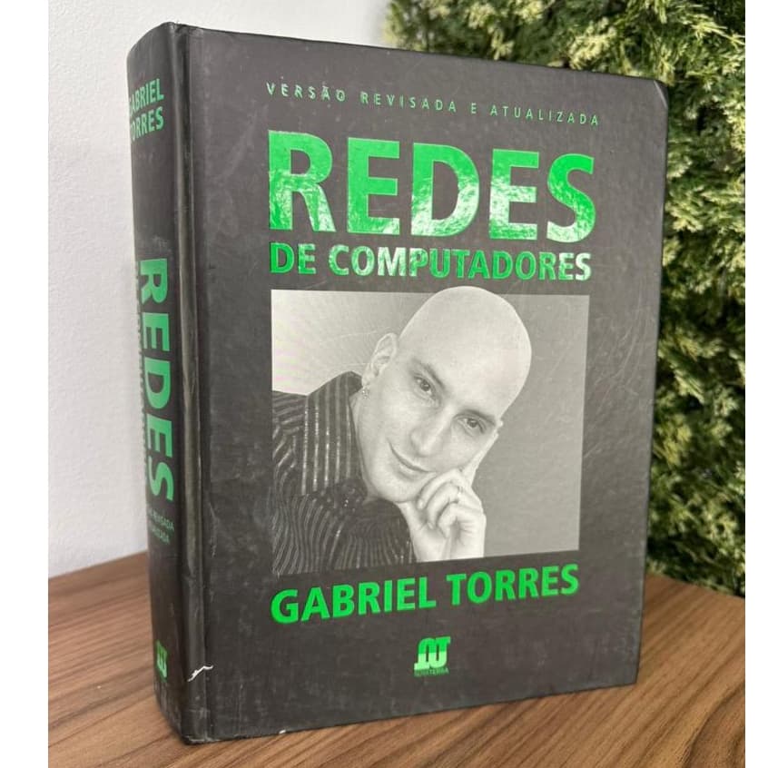 Redes de Computadores - Versão Revista e Atualizada / Gabriel Torres