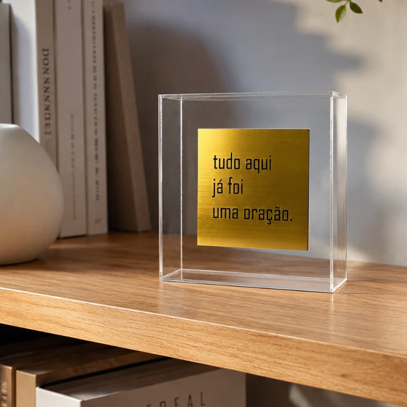 Quadro Decorativo: Tudo Aqui já foi uma Oração em Acrílico Premium - Decoração Premium