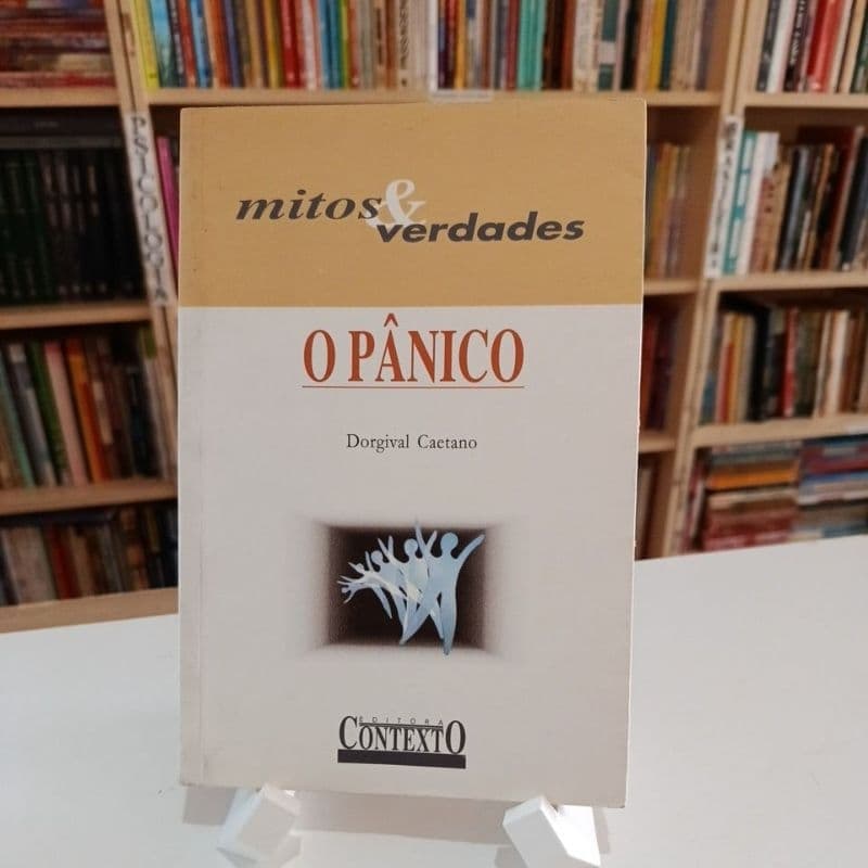 O Pânico - Dorgival Caetano (Coleção Mitos e Verdades) Psicologia