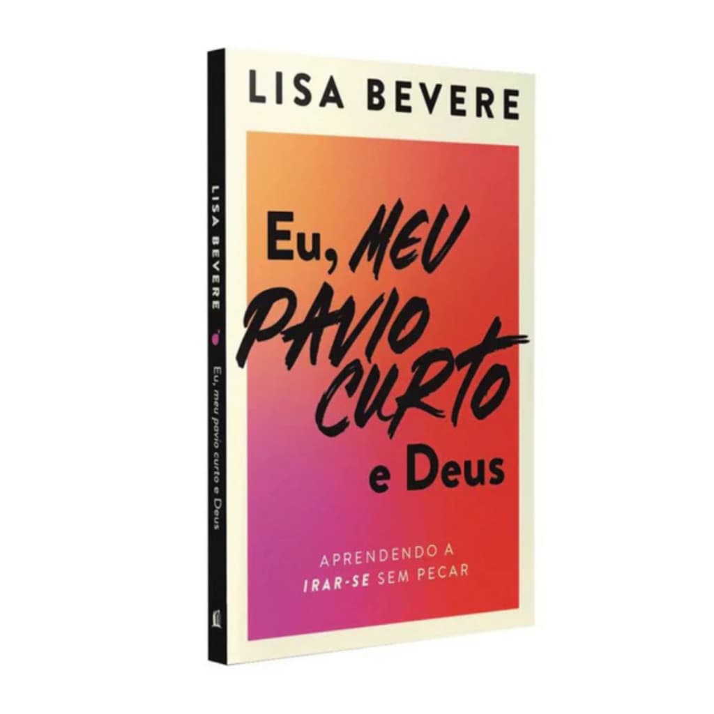 Eu, Meu Pavio Curto e Deus - Lisa Bevere