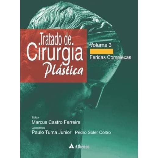 Tratado de Cirurgia Plástica Vol. 3 - Feridas Complexas | Atheneu