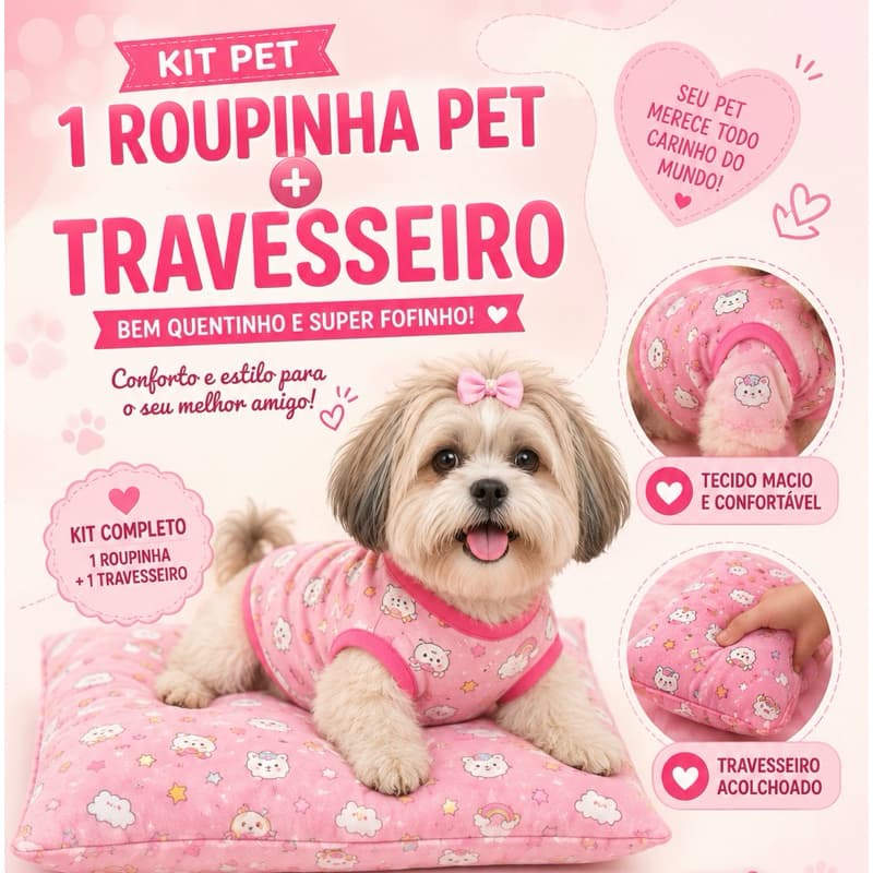 Kit pet bem quentinho - 1 Travesseiro pet + 1 Roupinha.