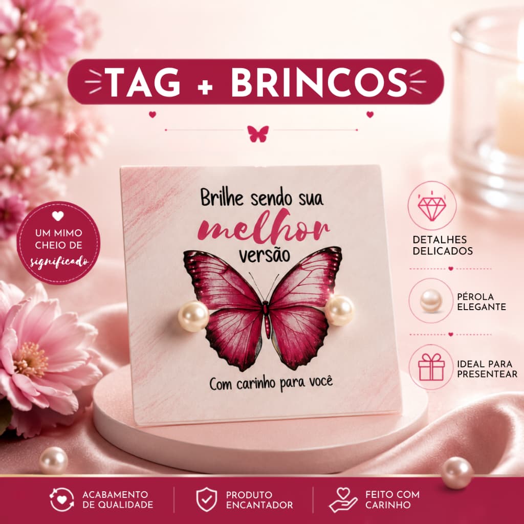 Kit Tag Brilhe Sendo Sua Melhor Versão com Brincos Pérola 6mm Lembrancinha Feminina Presente Especial Delicado