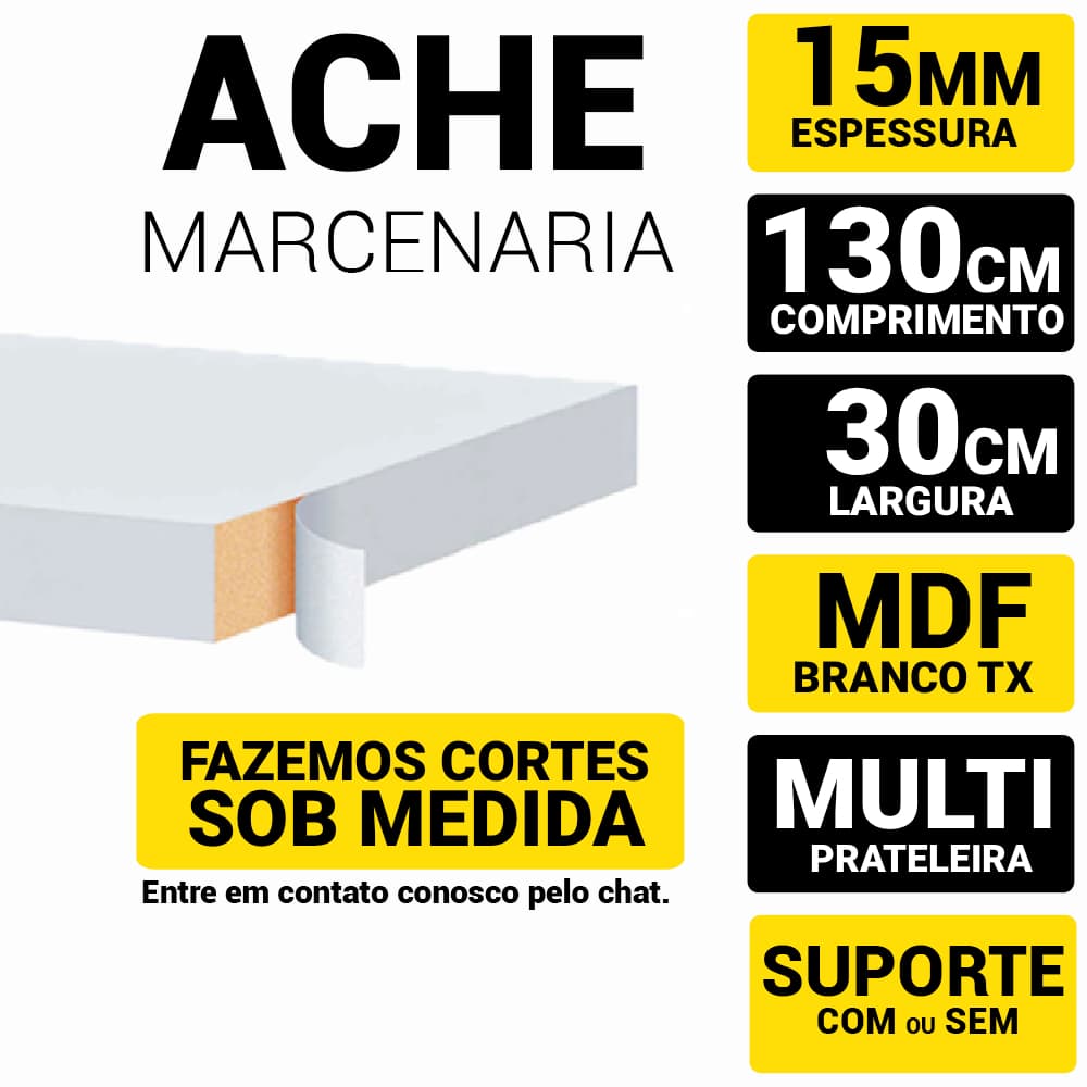 Prateleira Mdf 15mm Branco Tx 130x30cm C/Acabamento Fitado 3 Lados, Temos Suporte | Mão Francesa
