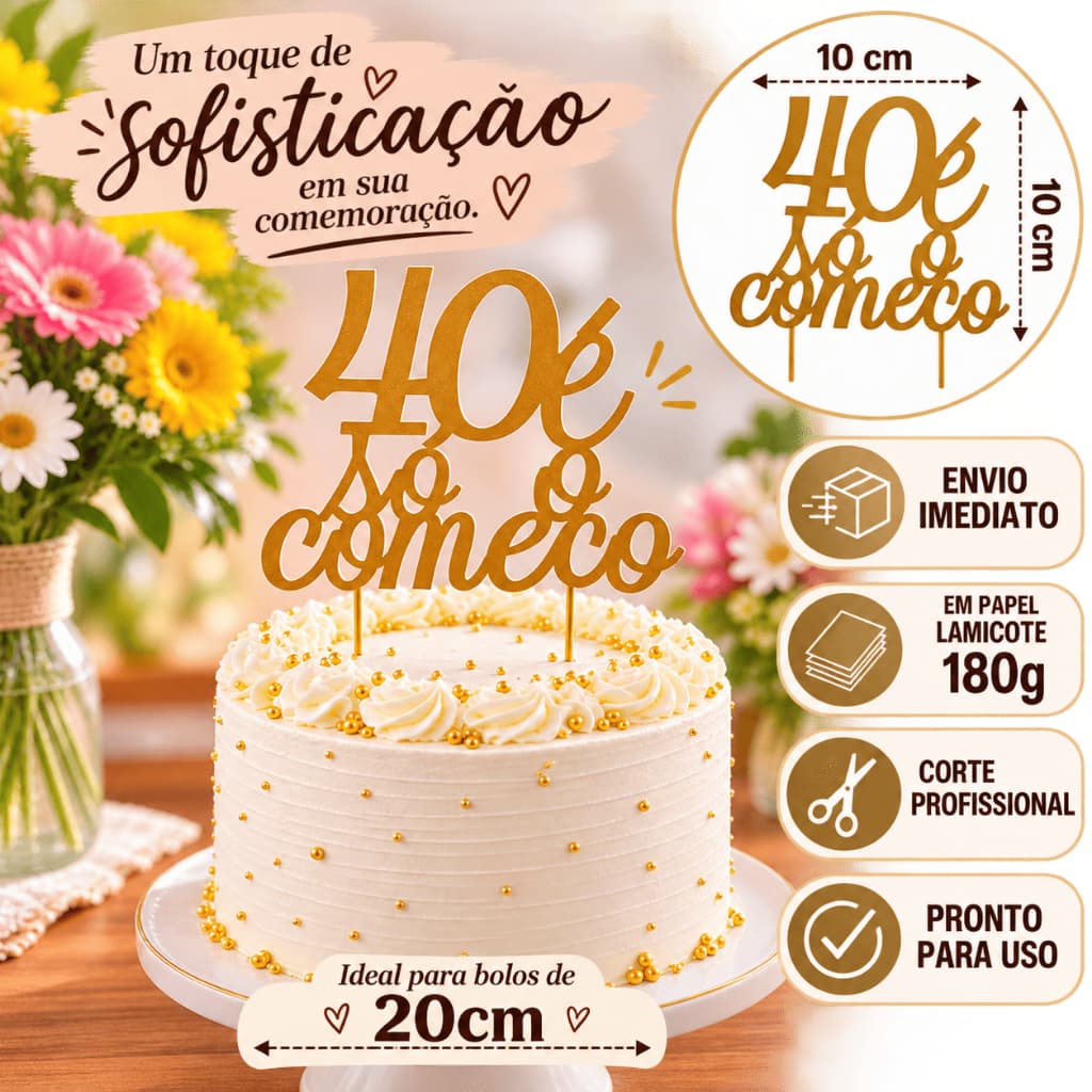 Topo/Topper de bolo personalizado 40 é so o começo, em papel lamicote 180g dourado