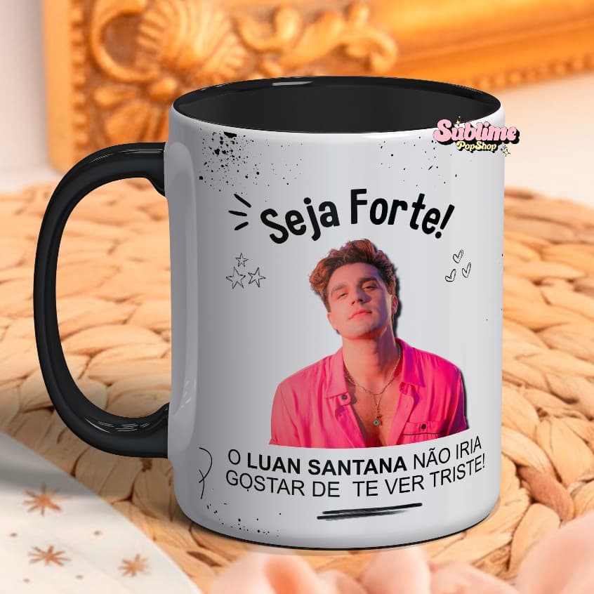 Caneca Seja Forte Meme Luan Santana Gretchen Andressa Urach Lula Meme Melhor Amiga Presente Inesquecível Personalizado