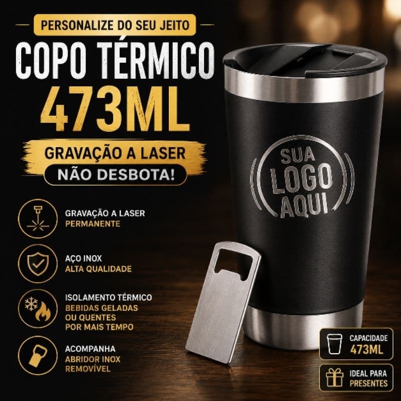 Copo Térmico 473ml Personalizado a Laser | 1 Lado, Frente e Verso ou 360° | Inox Premium, Tampa e abridor