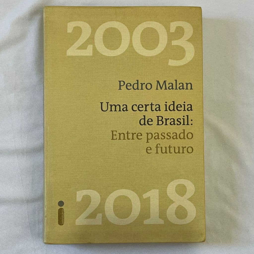 Uma certa ideia de Brasil: Entre passado e futuro - Pedro Malan