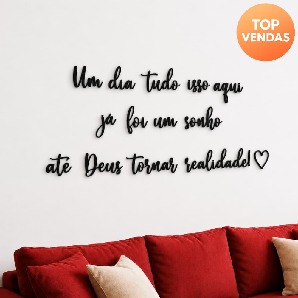 Frase de parede Um dia tudo isso aqui já foi um sonho até Deus tornar realidade! Aplique coração Mdf