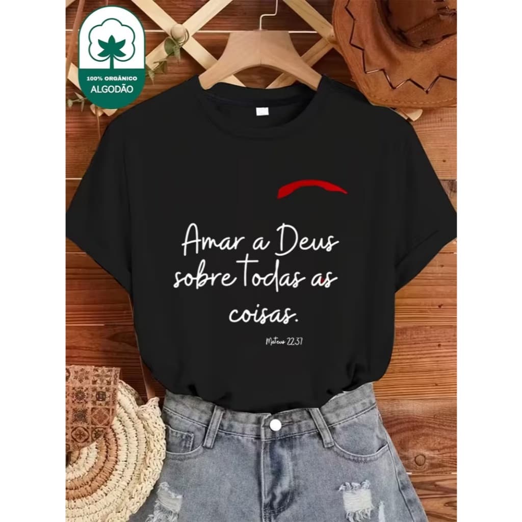 Camiseta Feminina Cristã biblía Amar a Deus Sobre Todas as Coisas Mateus 22:37 Estampa Inspiracional Fé e Amor