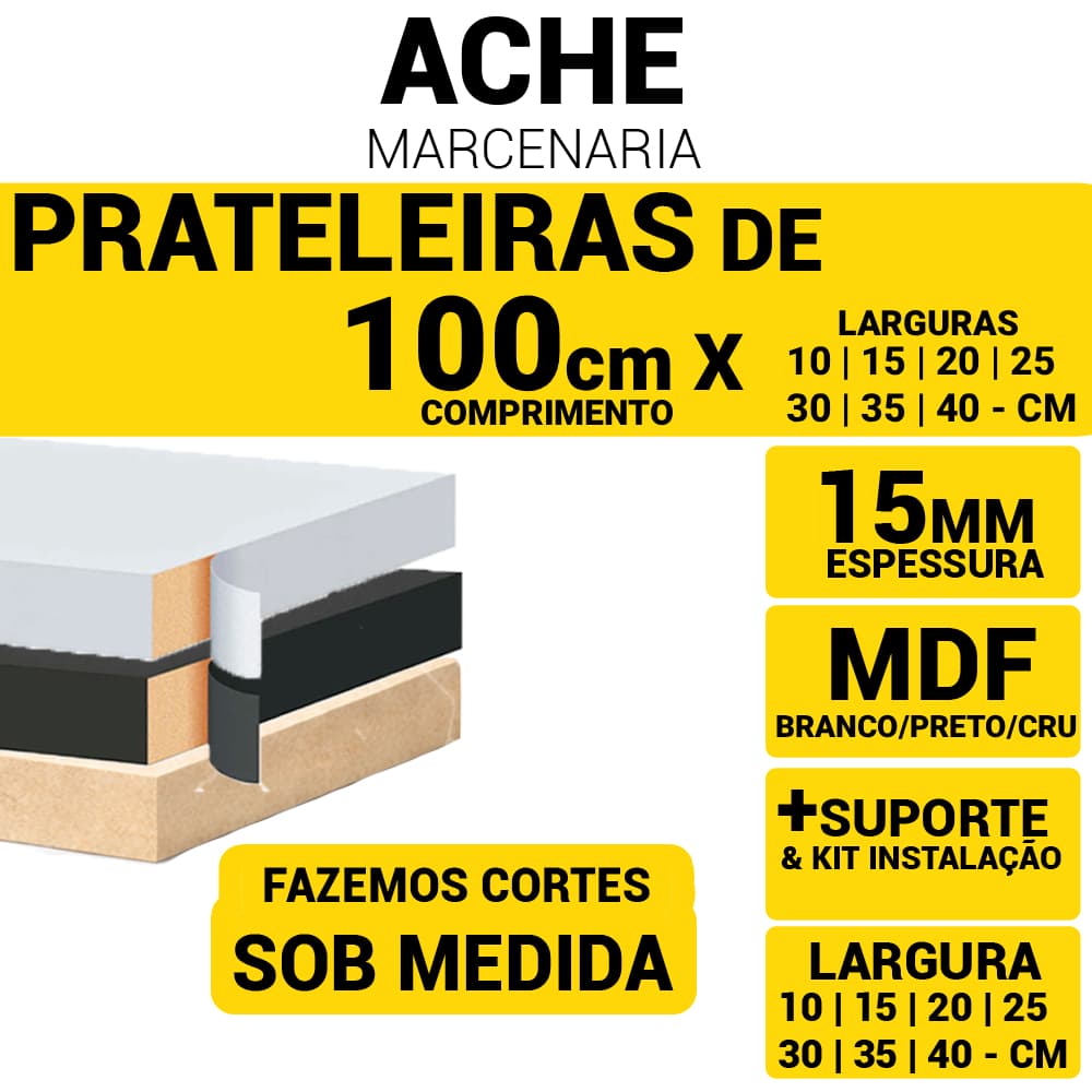 Prateleira MDF 15mm Branco, Preto ou Cru | 100cm x 10, 15, 20, 25, 30, 35 e 40cm + Acabamento em 3 Lados + Suporte