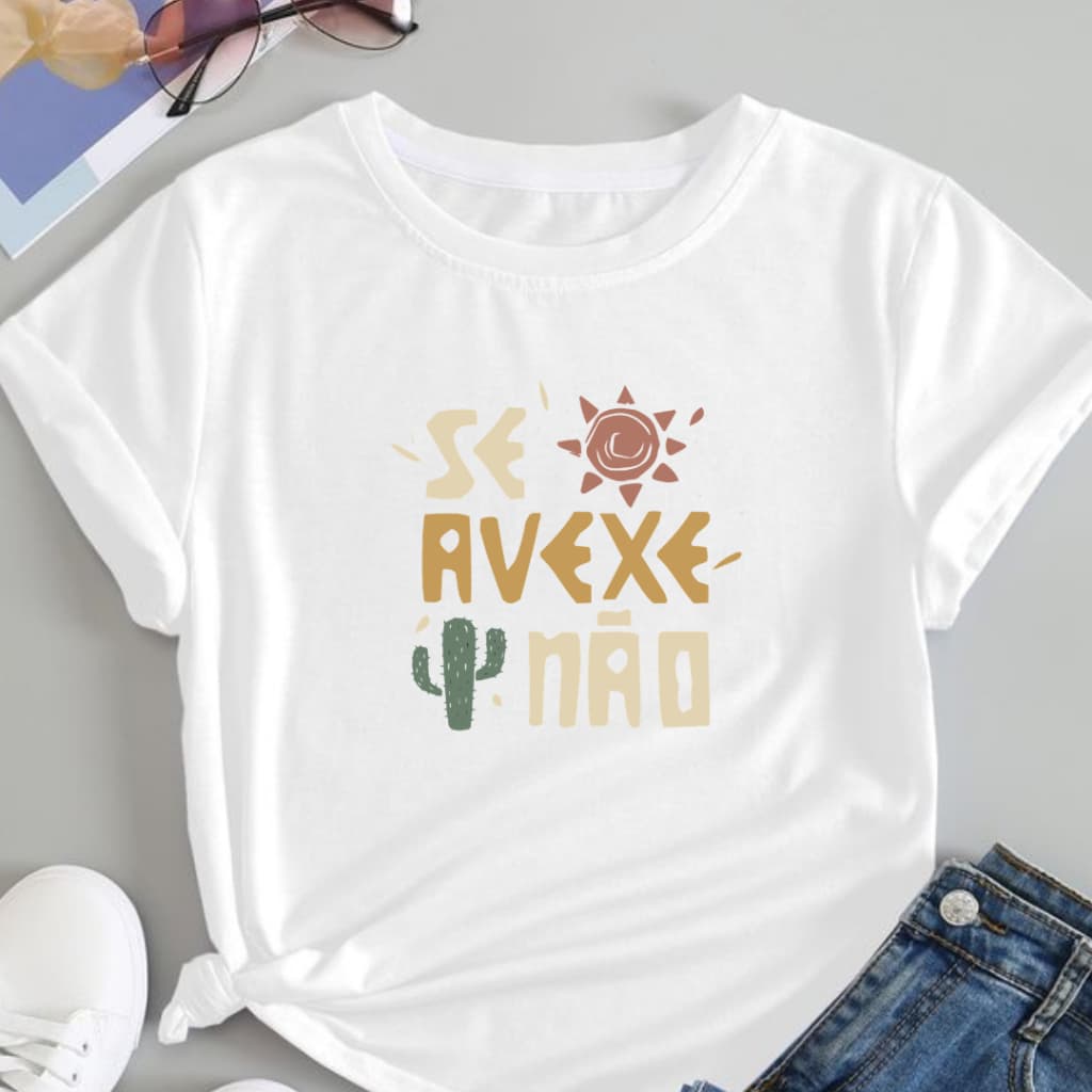 Camiseta Feminina Frase Nordestina Se Avexe Não Casual Estampa Blusa
