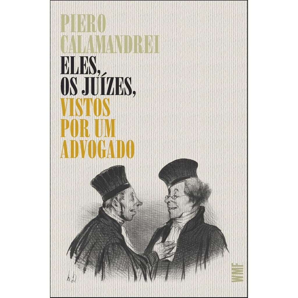 Eles, os Juizes, Vistos Por Um Advogado - De Piero Calamandrei, Pela Editora WMF Martins Fontes (2015)