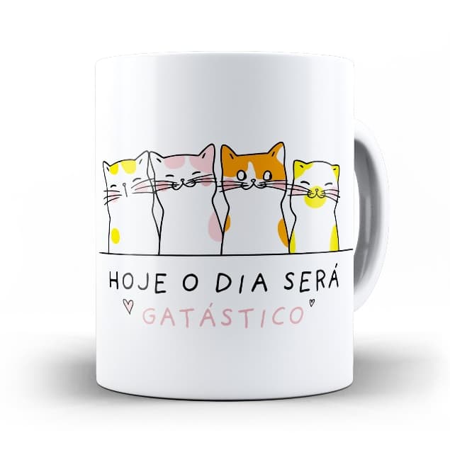 Caneca Hoje o Dia Será Gatástico