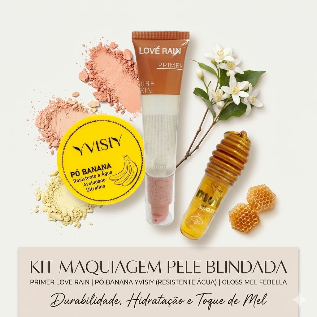 Kit Maquiagem Pele Blindada Primer Pure Skin Love Rain + Pó Banana Yvisiy Resistente Água + Gloss Mel Febella