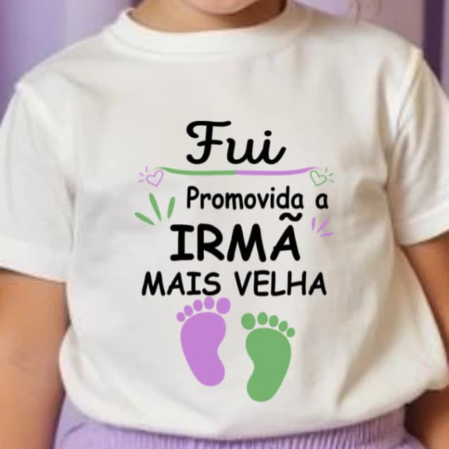Camiseta camisa blusa Infantil Fui PROMOVIDA A IRMÃ MAIS VELHA algodão100%