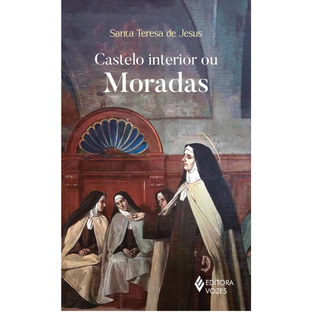 Livro: Castelo Interior Ou Moradas, Santa Teresa de Jesus, Editora Vozes