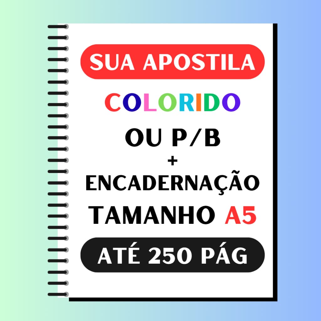 Impressão e Encadernação de Apostila A5 – Frente e Verso – Até 250 Págs – Faculdade e Cursos